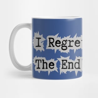 I Regret Nothing. Mug
